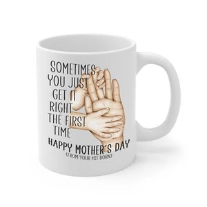 First child mum sometimes you get it right first time novelty gift mother's day - Picture 1 of 2