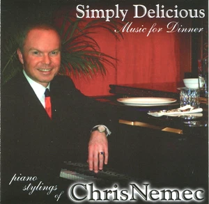 Simply Delicious: Piano Stylings of Chris Nemec, Music for Dinner (CD, 2004) *VG - Picture 1 of 3