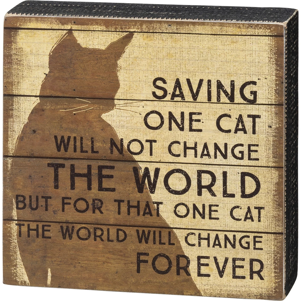 Primitives by Kathy Box Sign - Saving One Cat Will Not Change The World - Image 1 of 1