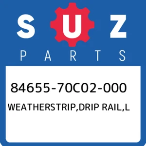 84655-70C02-000 Suzuki Weatherstrip,drip rail,l 8465570C02000, New Genuine OEM P - Picture 1 of 1
