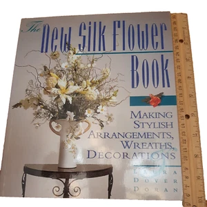 The New Silk Flower Book: Making Stylish Arrangements, Wreaths & Decorations - Foto 1 di 8