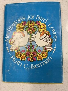 MEDITATION’S FOR BIRD LOVERS VINTAGE BOOK 1972 FIRST EDITION -Ruth C Ikerman - Picture 1 of 9