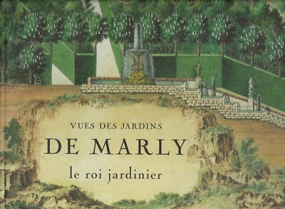 Vues des jardins de Marly. Le Roi jardinier. Le Roi botaniste. L'ancien Marly. - Photo 1/4