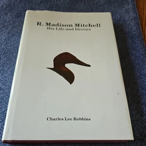 R. Madison Mitchell His Life and Decoys Signed & Dated 1987 Hardcover  Robbins - Bild 1 von 6