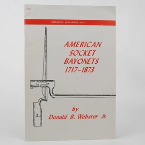 American Socket Bayonets 1717-1873 by Donald B Webster Historical Arms Series #3 - Bild 1 von 2