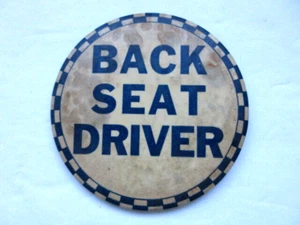 Vtg BACK SEAT DRIVER -  MOTOR CAR  ADVERTISING PIN BACK BUTTON - Picture 1 of 3