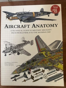 Aircraft Anatomy A Technical Guide to Military Aircraft From World War II to... - Imagen 1 de 3