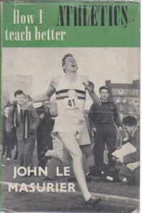 JOHN LE MASURIER How I Teach Better Athletics 1955 1st Ed. HC Book - Bild 1 von 1