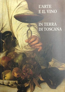 (Vini) L’ARTE E IL VINO IN TERRA TOSCANA Giunti 1994 - Imagen 1 de 1