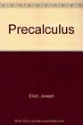 Precalculus By Joseph Elich, Lawrence O. Cannon