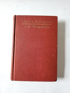 Opera Synopses 1915 J. Walker McSpadden Thomas Y. Crowell CO NY Hardcover 1911 - Imagen 1 de 8