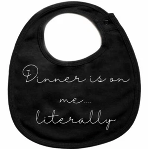 'Dinner is on me...literally' Baby Bib, Black One size Cute New Baby Gift - Picture 1 of 1