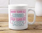 Good Taste In Music Bad Taste In Men Mug Funny Gift For Women Girl Wife Friend M