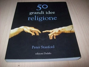 PETER STANFORD-50 GRANDI IDEE RELIGIONE-DEDALO 2011 PRIMA EDIZIONE COME NUOVO!! - Foto 1 di 1