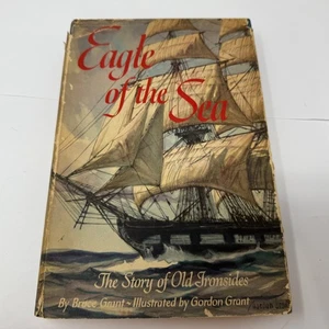 Eagle of the Sea Old Ironsides Book Bruce Grant Gordon Grant Vintage 1949 - Picture 1 of 4