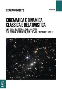 Cinematica e dinamica classica e relativistica. Una guida sia teorica che ...