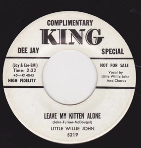 LITTLE WILLIE JOHN-"LEAVE MY KITTEN ALONE"/ "LET NOBODY LOVE YOU"- KING    (VG+) - Picture 1 of 2