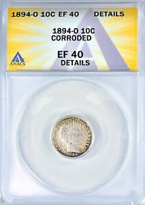1894-O Barber Dime Silver 10C Circulated Extra Fine ANACS XF40 Corroded