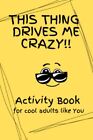 This Thing Drives Me Crazy!!: Activity ..., A., Veronik