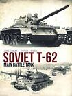 Char de combat principal soviétique T-62 par Sewell, Stephen, Kinnear, James, NOUVEAU livre, GRATUIT &