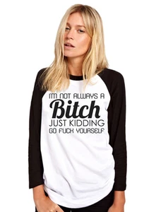 Top de béisbol para mujer I am Not Always A Bitch - Tumblr hipster - Imagen 1 de 3