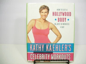Kathy Kaehler's Celebrity Workouts : How to Get a Hollywood Body in Just 30 Minu - Picture 1 of 1