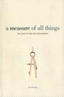 A Measure of All Things : The Story of Man and Measurement by Ian Whitelaw...