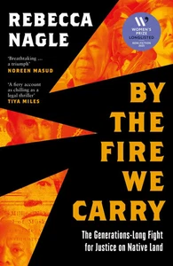 By the Fire We Carry The Generations-Long Fight for Justice on Native Land Nagle - Bild 1 von 1