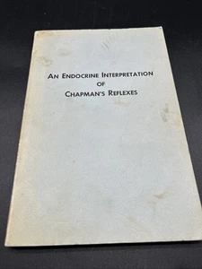 Chapman, Frank: AN ENDOCRINE INTERPRETATION OF CHAPMAN'S REFLEXES 1969 SC Book - Picture 1 of 23