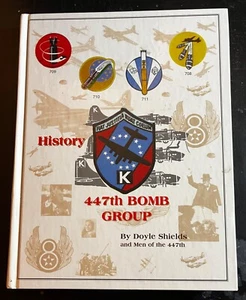 History of 447th Bomb Group & MEN OF 447TH B-17 UNIT HISTORY Shields - Foto 1 di 9