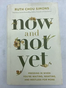 Now and Not Yet: Pressing in When You're Waiting, Wanting, and Restless - Picture 1 of 18