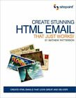 Create stunning HTML email: that just works! by Mathew Patterson (Paperback /