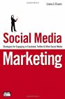Social Media Marketing: Strategies for Engaging in Facebook, Twitter & Other So