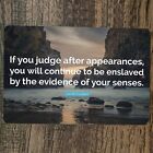 If You Judge After Appearances Quote Neville Goddard 8x12 Metal Wall Sign