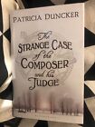 The Strange Case of the Composer and His Judge, Patricia Duncker HB 1st Ed Sign