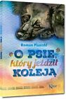 O psie, ktory jezdzil koleja (KOLOROWA KLASYKA)-Roman Pisarski