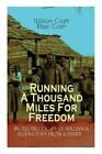 William Craft E The Running A Thousand Miles For Freedom - Incredibl (Paperback)