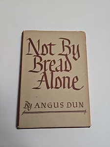 Not by Bread Alone Hardcover von Angus Dun 1942 1. Auflage mit Schutzumschlag 1942 - Bild 1 von 16