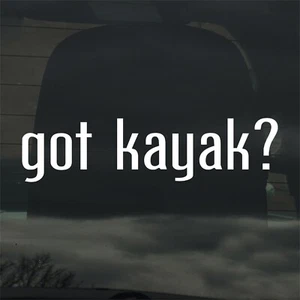 Got Kayak? Custom Vinyl Sticker Decal Adventure Fishing Nature Outdoors - Picture 1 of 3
