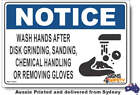 Notice - Wash Hands After Disk Grinding, Sanding, Chemical Handling, Or Remov...