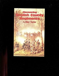 Discovering English County Regiments, Arthur Taylor ,2nd 1987, SB, illus, VG - Picture 1 of 2