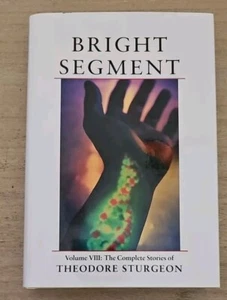 Bright Segment: Volume VIII: The Complete Stories of Theodore Sturgeon - Picture 1 of 4