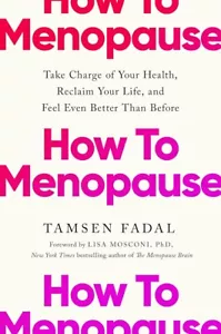 How to Menopause: Take Charge of Your HARDCOVER 2024 by Tamsen Fadal Presale - Picture 1 of 1