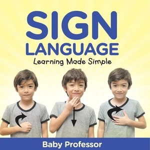 Sign Language Workbook for Kids - Learning Made Simple by Baby Professor Paperba - Picture 1 of 1