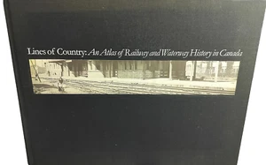 Lines of Country: An Atlas of Railway and Waterway History in Canada 1997 HC. - Foto 1 di 6
