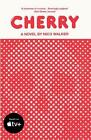 Cherry: Now a Major Film Starring Tom Holland by Nico Walker (English) Paperback