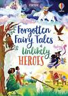 Forgotten Fairy Tales of Unlikely Heroes by Mary Sebag-Montefiore Hardcover Book
