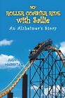 My Roller Coaster Ride With Sallie: An Alzheimer's Story By Judy J. Harritan New