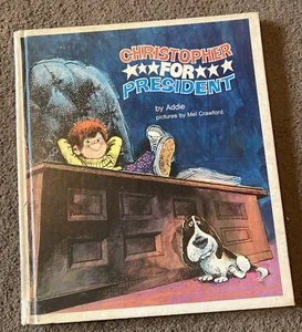 Christopher For President (Hardcover 1973) By Addie, Pictures by Mel Crawford  - Picture 1 of 5