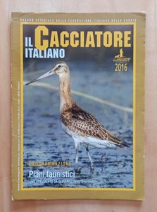 RIVISTA Il Cacciatore Italiano N. 2 Aprile/Maggio 2016 Piani Faunistici Arcieri - Picture 1 of 8